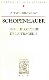 Schopenhauer: Une Philosophie de La Tragedie (Paperback)