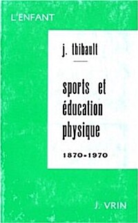 Sport et Education Physique 1870-1970 (Paperback)