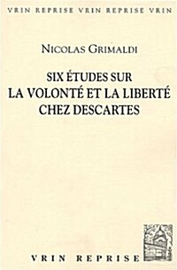 Six etudes sur la volonte et la liberte chez Descartes (Paperback)