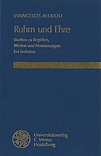 Ruhm Und Ehre: Studien Zu Begriffen, Werten Und Motivierungen Bei Isokrates (Hardcover)