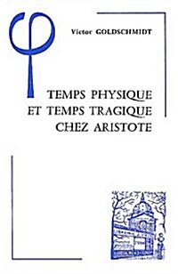 Temps Physique Et Temps Tragique Chez Aristote: Commentaire Sur Le Quatrieme Livre de La Physique (10-14) Et Sur La Poetique (Paperback)