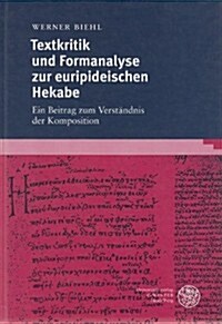 Textkritik Und Formanalyse Der Euripideischen Hekabe (Hardcover)