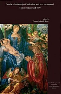 The Motet Around 1500: On the Relationship Between Imitation and Text Treatment? (Paperback)