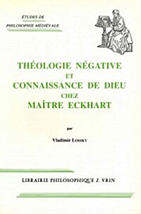 Theologie Negative Et Connaissance de Dieu Chez Maitre Eckhart (Paperback)