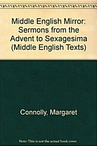 The Middle English Mirror: Sermons from Advent to Sexagesima (Paperback)