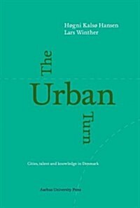 The Urban Turn: Cities, Talent and Knowledge in Denmark (Paperback)