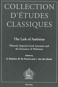 The Lash of Ambition: Plutarch, Imperial Greek Literature and the Dynamics of Philotimia (Paperback)