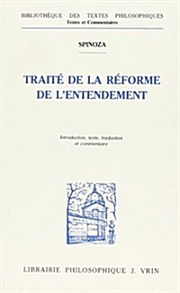 Baruch de Spinoza: Traite de La Reforme de LEntendement Et de La Meilleure Voie a Suivre Pour Parvenir a la Vraie Connaissance Des Choses (Paperback)