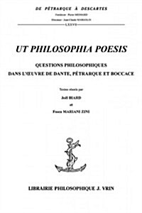 UT Philosophia Poesis: Questions Philosophiques Dans LOeuvre de Dante, Petrarque Et Boccace (Paperback)