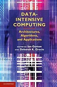 Data-Intensive Computing : Architectures, Algorithms, and Applications (Hardcover)