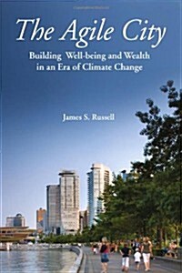 The Agile City: Building Well-Being and Wealth in an Era of Climate Change (Paperback)