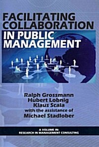 Facilitating Collaboration in Public Management (Paperback)