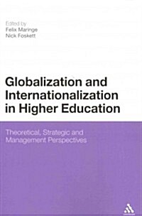 Globalization and Internationalization in Higher Education: Theoretical, Strategic and Management Perspectives (Paperback)