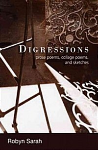 Digressions: Prose Poems, Collage Poems, and Sketches (Paperback)