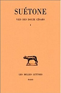 Suetone, Vie Des Douze Cesars: Tome I: Cesar - Auguste (Paperback)