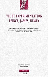 Vie Et Experimentation: Peirce, James, Dewey (Paperback)