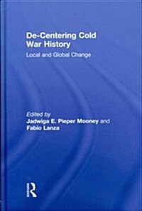 De-Centering Cold War History : Local and Global Change (Hardcover)