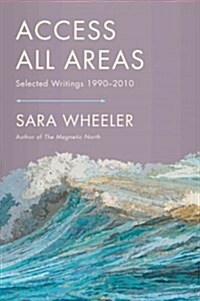 Access All Areas: Selected Writings 1990-2011 (Paperback)