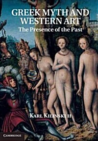 Greek Myth and Western Art : The Presence of the Past (Hardcover)