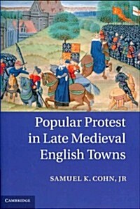 Popular Protest in Late Medieval English Towns (Hardcover)