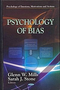 Psychology of Bias. Editors, Glenn W. Mills and Sarah J. Stone (Hardcover)