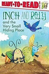 Inch and Roly and the Very Small Hiding Place: Ready-To-Read Level 1 (Hardcover)
