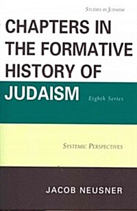 Chapters in the Formative History of Judaism, Eighth Series: Systemic Perspectives (Paperback)