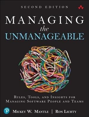 Managing the Unmanageable: Rules, Tools, and Insights for Managing Software People and Teams (Paperback, 2)