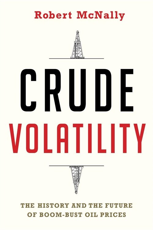 Crude Volatility: The History and the Future of Boom-Bust Oil Prices (Paperback)