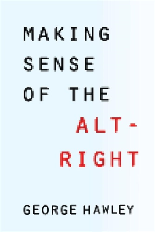 Making Sense of the Alt-Right (Paperback)