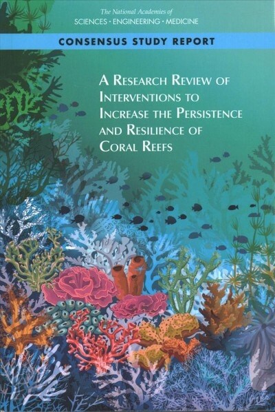 A Research Review of Interventions to Increase the Persistence and Resilience of Coral Reefs (Paperback)