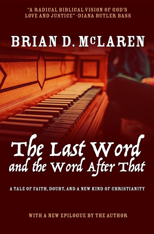 The Last Word and the Word After That: A Tale of Faith, Doubt, and a New Kind of Christianity (Paperback)