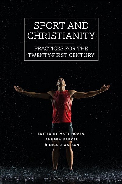 Sport and Christianity : Practices for the Twenty-First Century (Hardcover)
