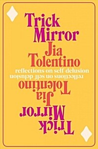 Trick Mirror: Reflections on Self-Delusion (Hardcover)
