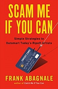 Scam Me If You Can: Simple Strategies to Outsmart Todays Rip-Off Artists (Paperback)
