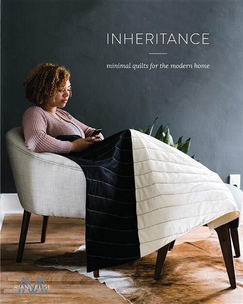 Inheritance: Minimal Quilts for the Modern Home (Paperback)