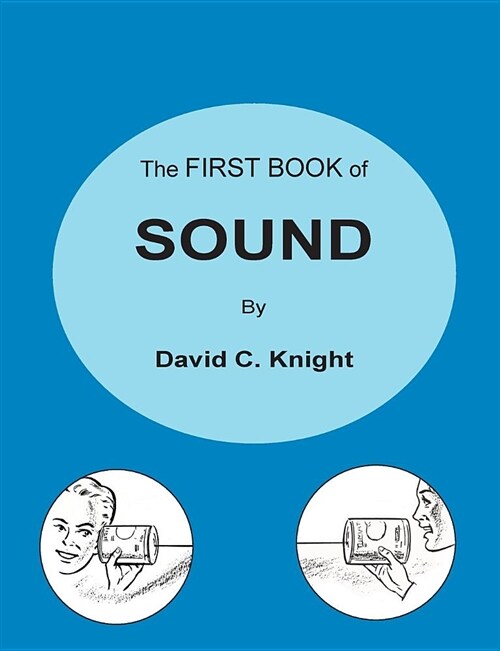 The First Book of Sound: A Basic Guide to the Science of Acoustics (Paperback)