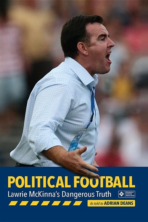 Political Football: Lawrie McKinnas Dangerous Truth (Paperback)