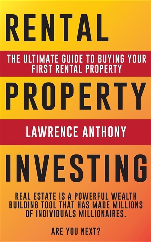 Rental Property Investing: The Ultimate Guide to Buying Your First Rental Property (Paperback)