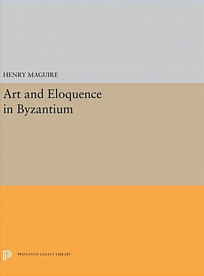 Art and Eloquence in Byzantium (Hardcover)
