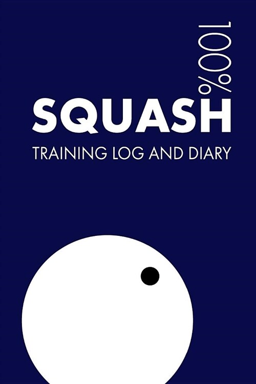 Squash Training Log and Diary: Training Journal for Squash - Notebook (Paperback)