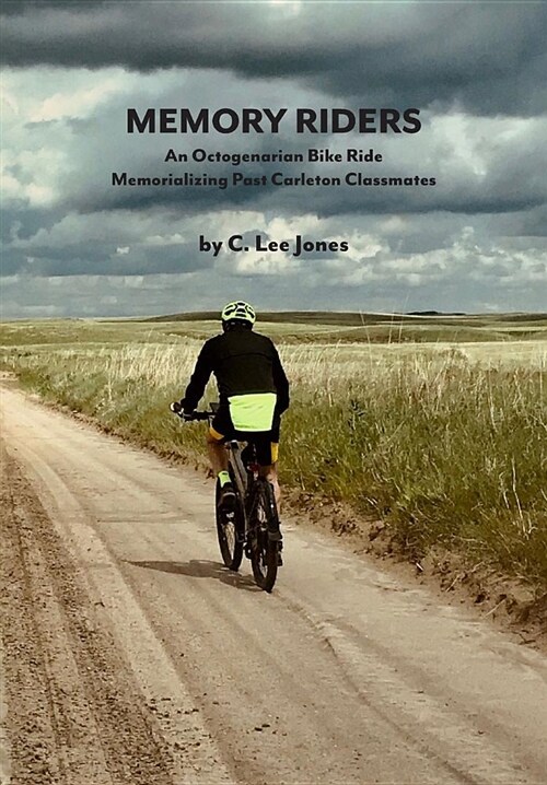 Memory Riders: An Octogenarian Bike Ride Memorializing Past Carleton Classmates (Paperback)