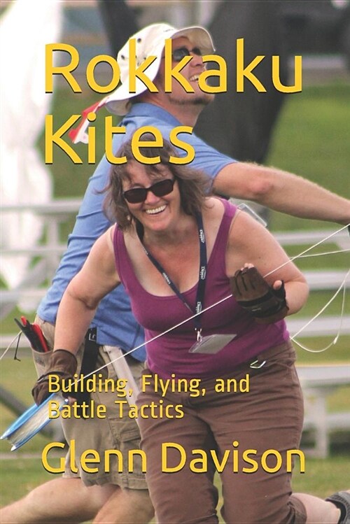 Rokkaku Kites: Building, Flying, and Battle Tactics (Paperback)