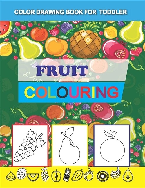 Color Drawing Book for Toddler: Fruit Coloring (Paperback)