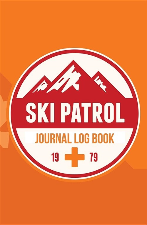 Ski Patrol Journal Log Book 1979: 120-Page Blank, Lined Writing Journal for Ski Patrollers - Makes a Great Gift for Anyone Into Ski Patrolling (5.25 X (Paperback)