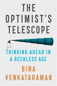 The optimist's telescope : thinking ahead in a reckless age