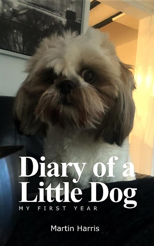 Diary of a Little Dog: My First Year (Paperback)