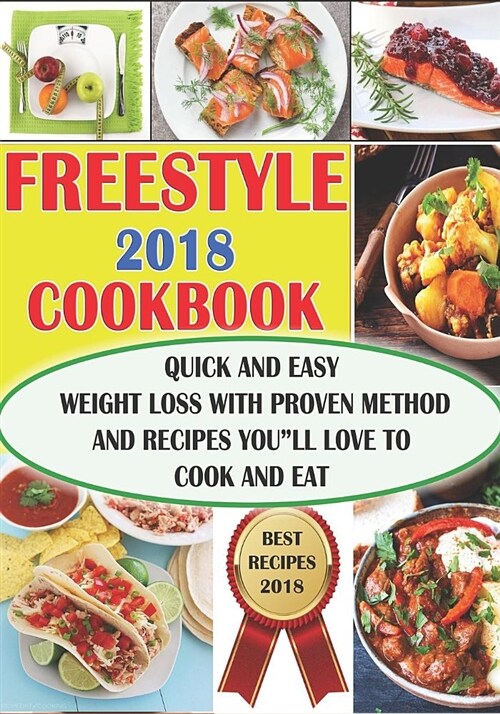 Freestyle 2018 Cookbook: Quick and Easy Weight Loss with Proven Method and Recipes Youll Love to Cook and Eat (Paperback)