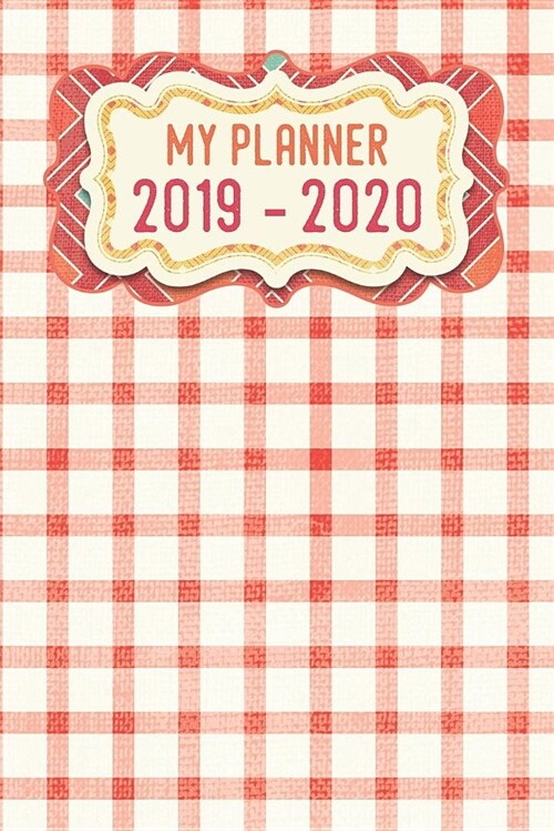 My Planner 2019 - 2020: Red and White Squares Pattern Weekly Planner 2019 - 2020: 24 Month Agenda - Calendar, Organizer, Notes, Goals & to Do (Paperback)