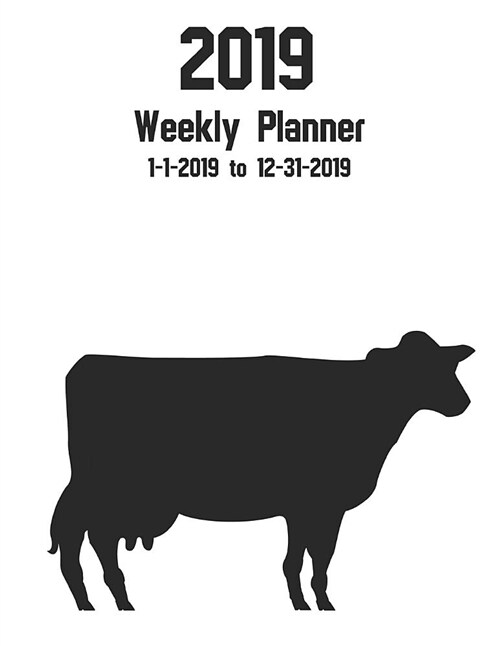 2019 Weekly Planner 1-1-2019 to 12-31-2019: Dairy Farmer Weekly Planner for Cow Farming (Paperback)